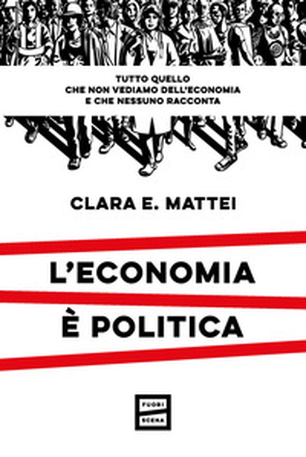 L'economia è politica. Tutto quello che non vediamo dell'economia e nessuno racconta - Librerie.coop L'economia è politica. Tutto quello che non vediamo dell'economia e nessuno racconta - Librerie.coop