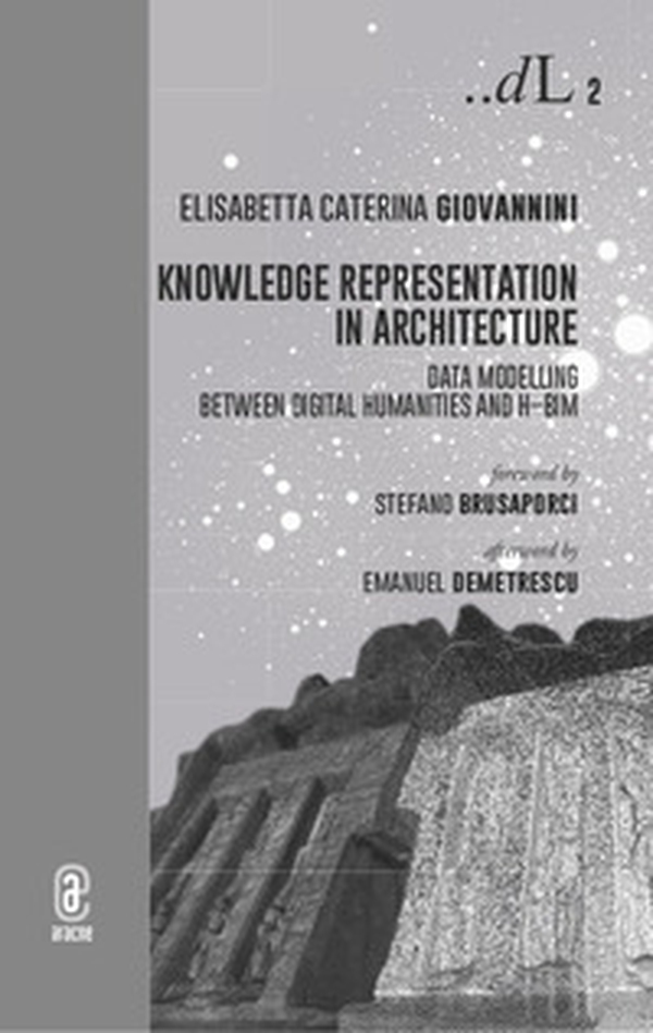 Knowledge representation in architecture. Data modelling between digital humanities and H-BIM - Librerie.coop Knowledge representation in architecture. Data modelling between digital humanities and H-BIM - Librerie.coop