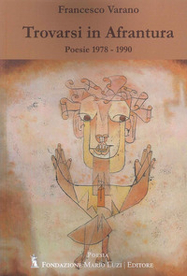 Trovarsi in Afrantura. Poesie 1978-1990 - Librerie.coop Trovarsi in Afrantura. Poesie 1978-1990 - Librerie.coop