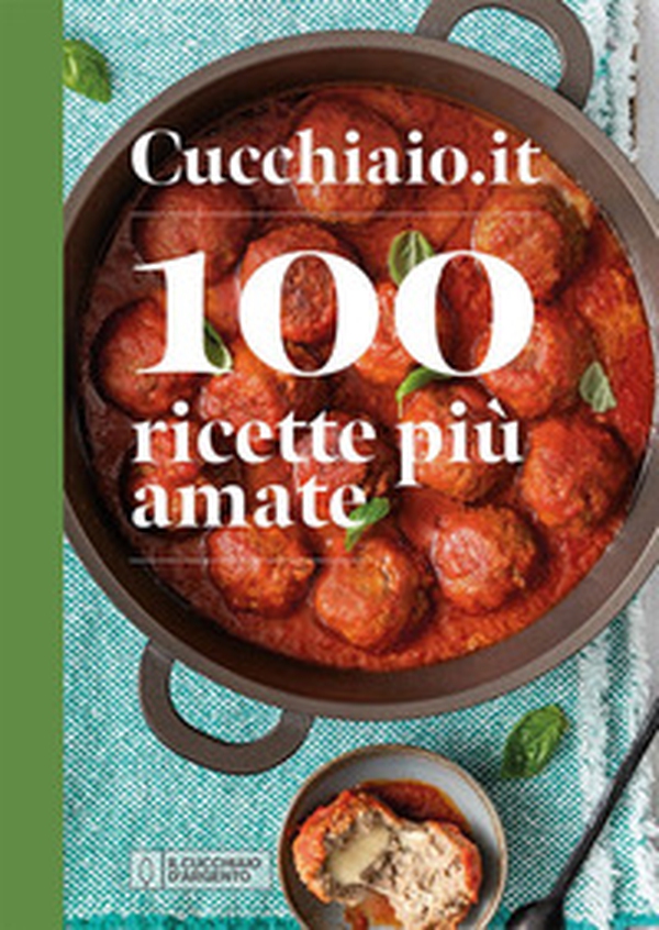 Cucchiaio.it. 100 ricette più amate - Librerie.coop Cucchiaio.it. 100 ricette più amate - Librerie.coop