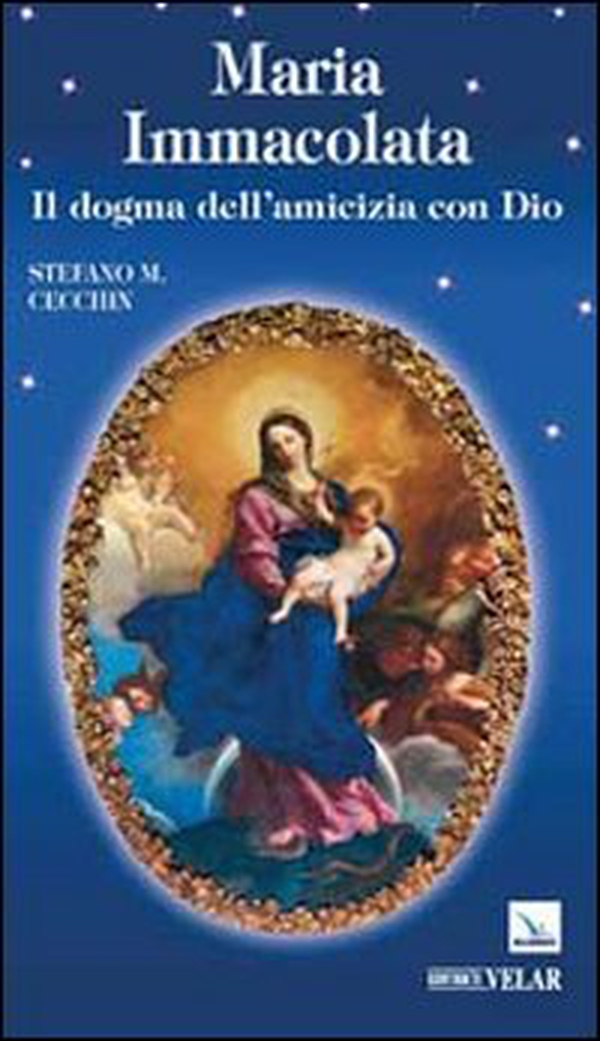 Maria Immacolata. Il dogma dell'amicizia con Dio - Librerie.coop Maria Immacolata. Il dogma dell'amicizia con Dio - Librerie.coop