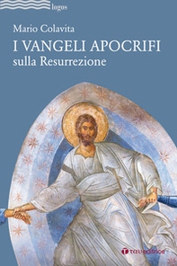 I Vangeli apocrifi sulla Resurrezione - Librerie.coop