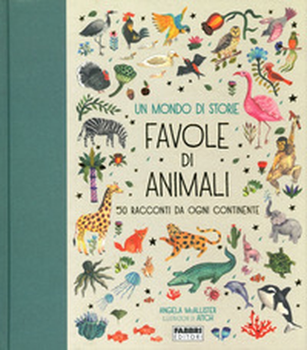 Un mondo di storie. Favole di animali. 50 racconti da ogni continente - Librerie.coop Un mondo di storie. Favole di animali. 50 racconti da ogni continente - Librerie.coop
