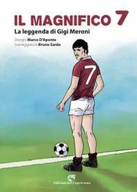 Il magnifico 7. La leggenda di Gigi Meroni - Librerie.coop