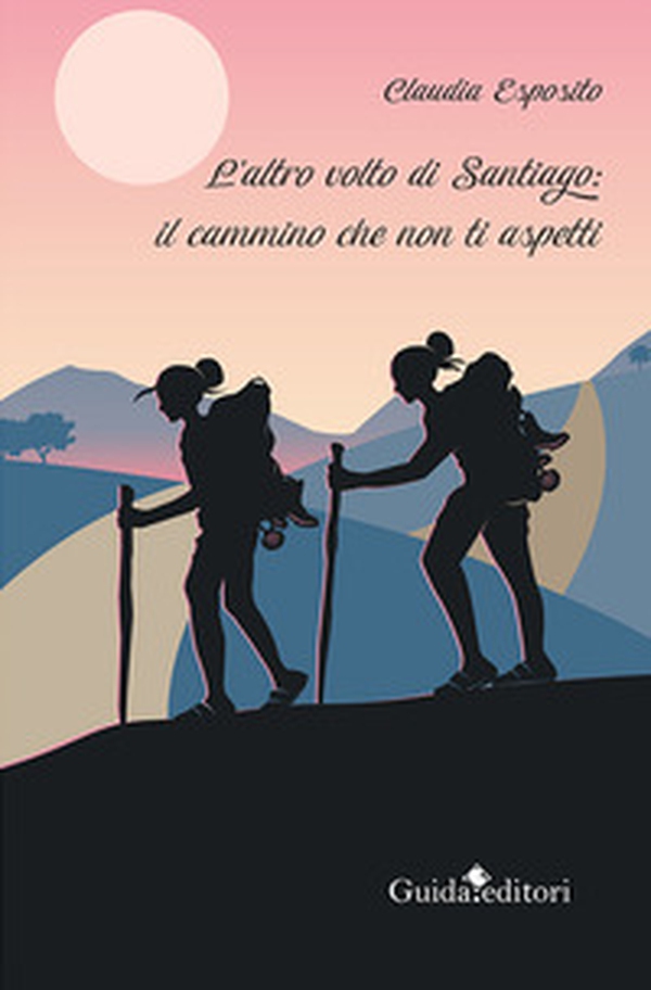 L'altro volto di Santiago: il cammino che non ti aspetti - Librerie.coop L'altro volto di Santiago: il cammino che non ti aspetti - Librerie.coop