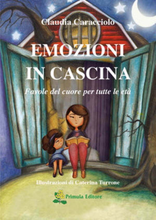 Emozioni in cascina. Favole del cuore per tutte le età - Librerie.coop Emozioni in cascina. Favole del cuore per tutte le età - Librerie.coop