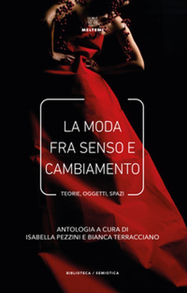 La moda fra senso e cambiamento. Teorie, oggetti, spazi - Librerie.coop La moda fra senso e cambiamento. Teorie, oggetti, spazi - Librerie.coop