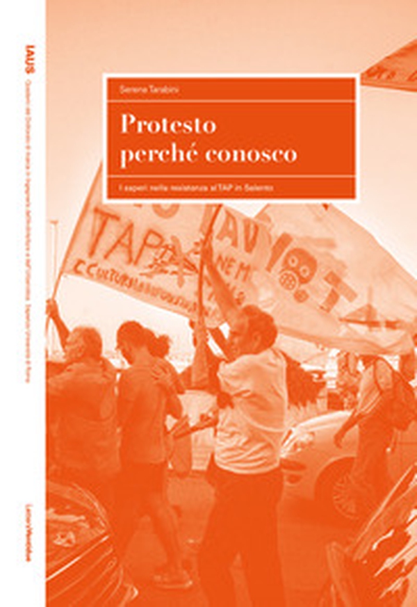 Protesto perché conosco. I saperi nella resistenza al TAP in Salento - Librerie.coop Protesto perché conosco. I saperi nella resistenza al TAP in Salento - Librerie.coop