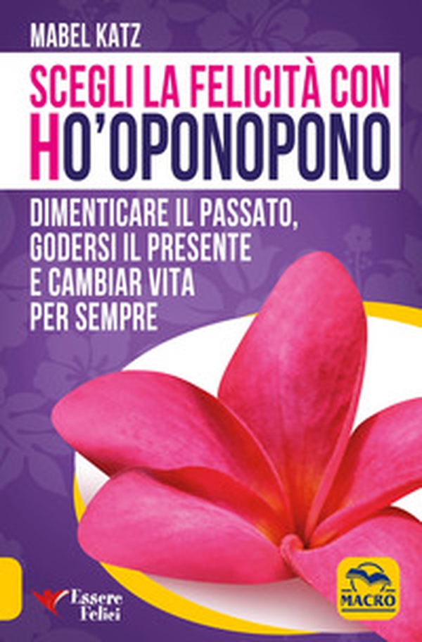 Scegli la felicità con Ho'oponopono - Librerie.coop Scegli la felicità con Ho'oponopono - Librerie.coop
