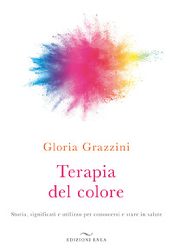 Terapia del colore. Storia, significati e utilizzo per conoscersi e stare in salute - Librerie.coop Terapia del colore. Storia, significati e utilizzo per conoscersi e stare in salute - Librerie.coop