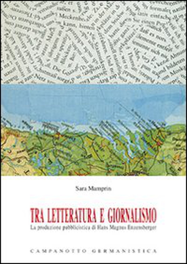 Tra letteratura e giornalismo. La produzione pubblicistica di Hans Magnus Enzensberger - Librerie.coop Tra letteratura e giornalismo. La produzione pubblicistica di Hans Magnus Enzensberger - Librerie.coop