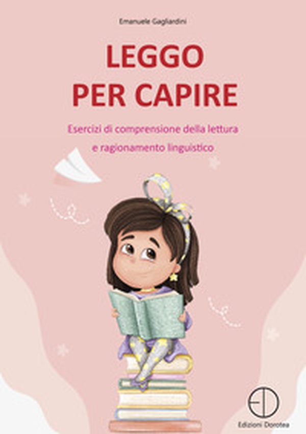 Leggo per capire. Esercizi di comprensione della lettura e ragionamento linguistico - Librerie.coop Leggo per capire. Esercizi di comprensione della lettura e ragionamento linguistico - Librerie.coop