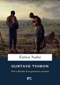 Gustave Thibon. Fede e filosofia di un pensatore cristiano - Librerie.coop