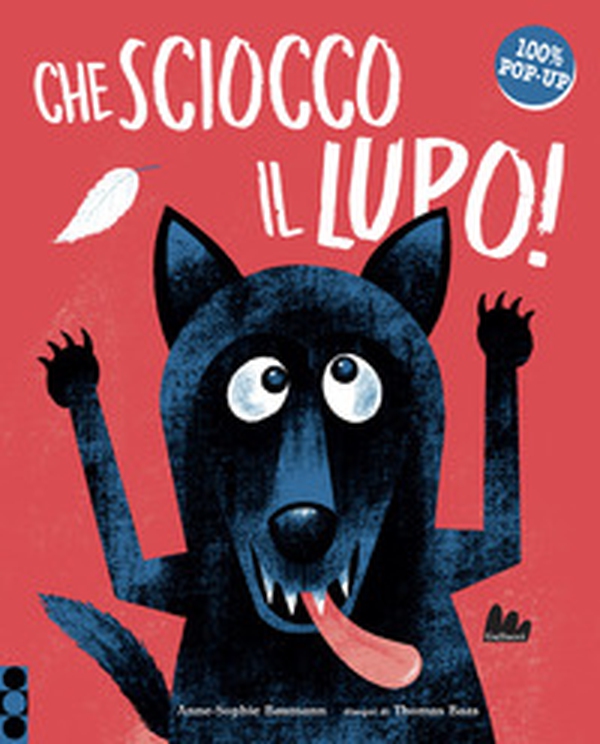 Che sciocco il lupo! - Librerie.coop Che sciocco il lupo! - Librerie.coop