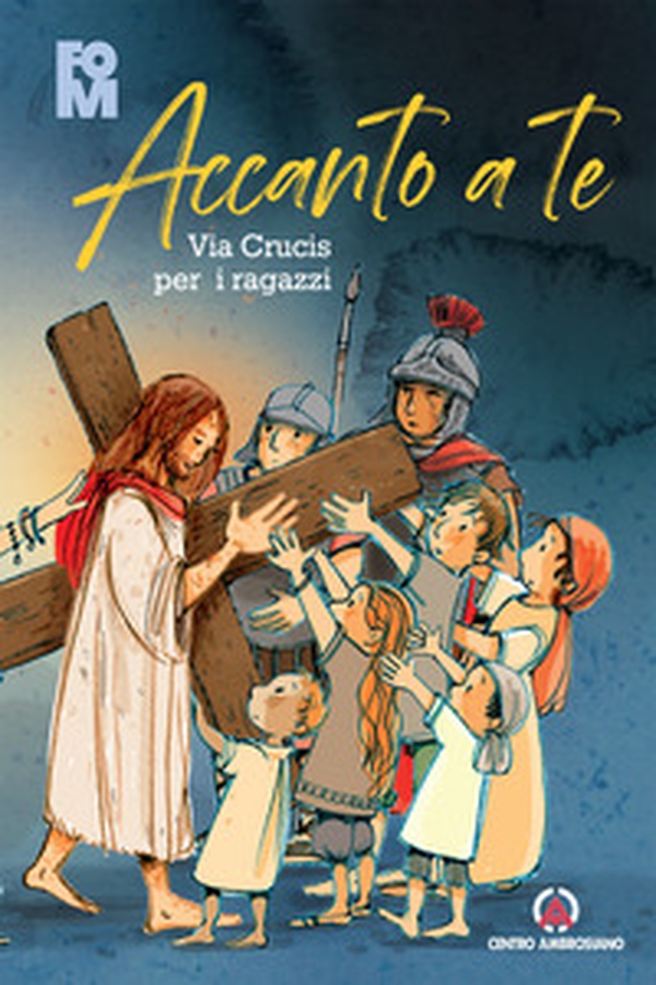 Accanto a Te. Via Crucis per i ragazzi - Librerie.coop Accanto a Te. Via Crucis per i ragazzi - Librerie.coop