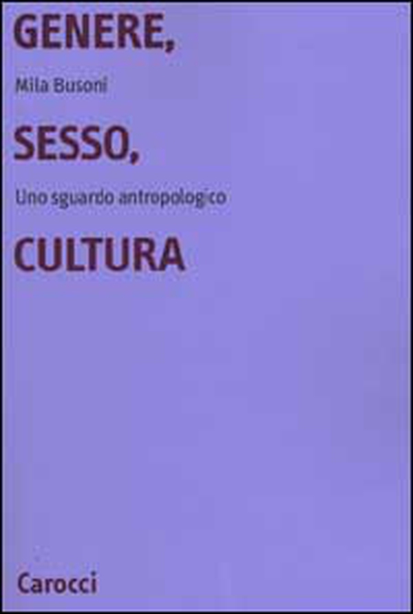 Genere, sesso, cultura. Uno sguardo antropologico - Librerie.coop Genere, sesso, cultura. Uno sguardo antropologico - Librerie.coop