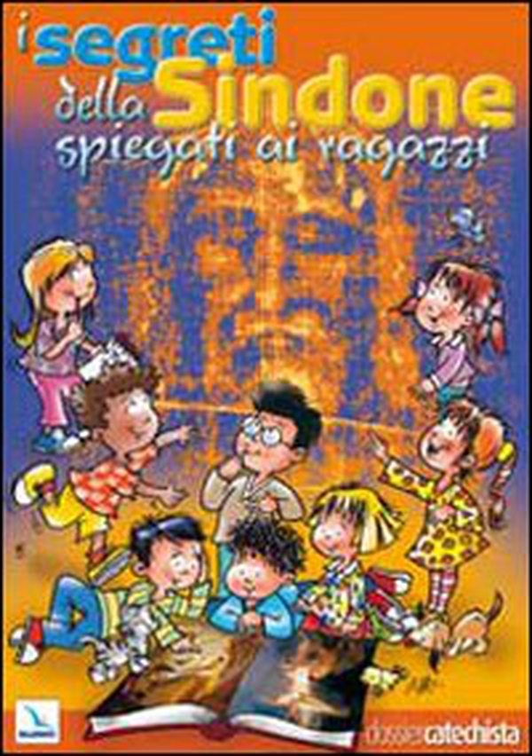 I segreti della Sindone spiegati ai ragazzi - Librerie.coop I segreti della Sindone spiegati ai ragazzi - Librerie.coop