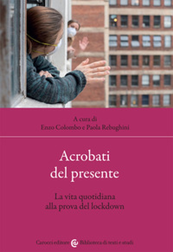 Acrobati del presente. La vita quotidiana alla prova del lockdown - Librerie.coop Acrobati del presente. La vita quotidiana alla prova del lockdown - Librerie.coop