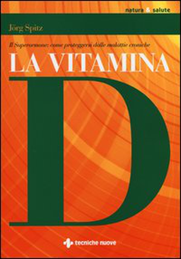 La vitamina D. Il superormone: come proteggersi dalle malattie croniche - Librerie.coop La vitamina D. Il superormone: come proteggersi dalle malattie croniche - Librerie.coop