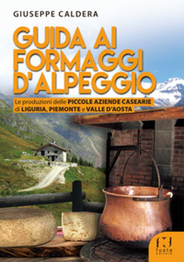 Guida ai formaggi d'alpeggio - Librerie.coop Guida ai formaggi d'alpeggio - Librerie.coop