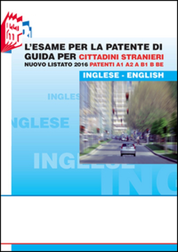L'esame per la patente di guida per cittadini stranieri. Nuovo listato 2016 patenti A1 A2 e B1 B BE - Librerie.coop L'esame per la patente di guida per cittadini stranieri. Nuovo listato 2016 patenti A1 A2 e B1 B BE - Librerie.coop