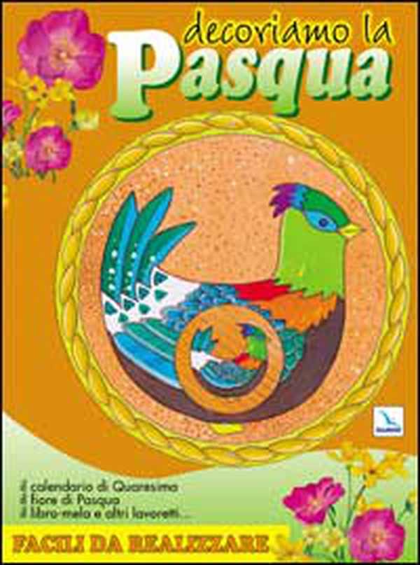 Decoriamo la Pasqua. Il calendario di quaresima, il fiore di Pasqua, il libro-mela e altri lavoretti...facili da realizzare - Librerie.coop Decoriamo la Pasqua. Il calendario di quaresima, il fiore di Pasqua, il libro-mela e altri lavoretti...facili da realizzare - Librerie.coop