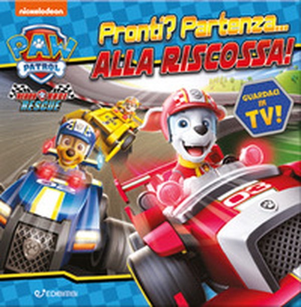 Pronti? Partenza... Alla riscossa! Paw Patrol - Librerie.coop Pronti? Partenza... Alla riscossa! Paw Patrol - Librerie.coop