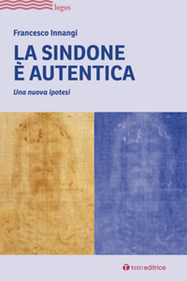 La Sindone è autentica. Una nuova ipotesi - Librerie.coop La Sindone è autentica. Una nuova ipotesi - Librerie.coop