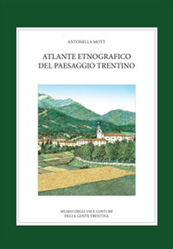 Atlante etnografico del paesaggio trentino - Librerie.coop Atlante etnografico del paesaggio trentino - Librerie.coop