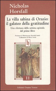 La villa sabina di Orazio: il galateo della gratitudine. Una rilettura della settima epistola del primo libro - Librerie.coop