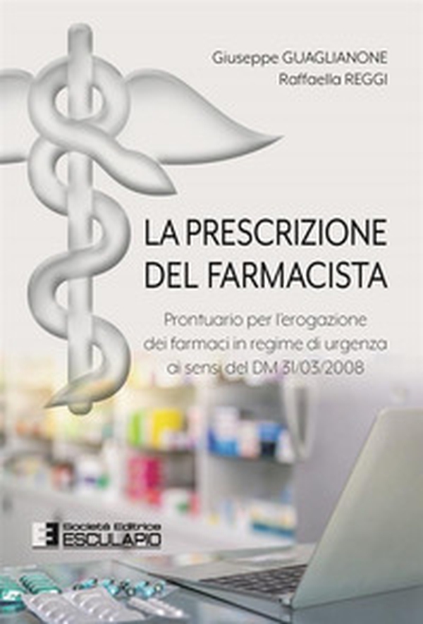 La prescrizione del farmacista. Prontuario per l'erogazione dei farmaci in regime di urgenza ai sensi del DM 31/03/2008 - Librerie.coop La prescrizione del farmacista. Prontuario per l'erogazione dei farmaci in regime di urgenza ai sensi del DM 31/03/2008 - Librerie.coop