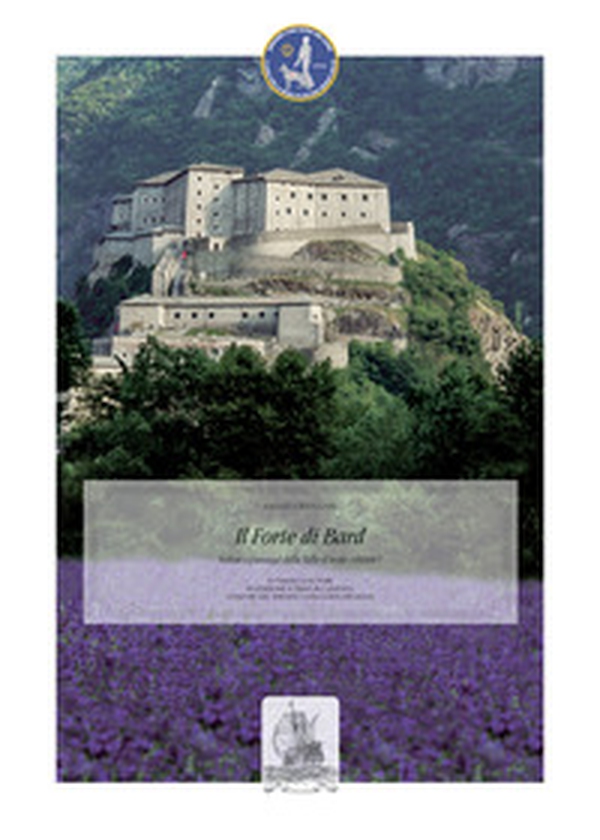 Il forte di Bard. Vedute e paesaggi della Valle d'Aosta - Librerie.coop Il forte di Bard. Vedute e paesaggi della Valle d'Aosta - Librerie.coop