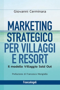 Marketing strategico per villaggi e resort. Il modello Villaggio Sold Out - Librerie.coop