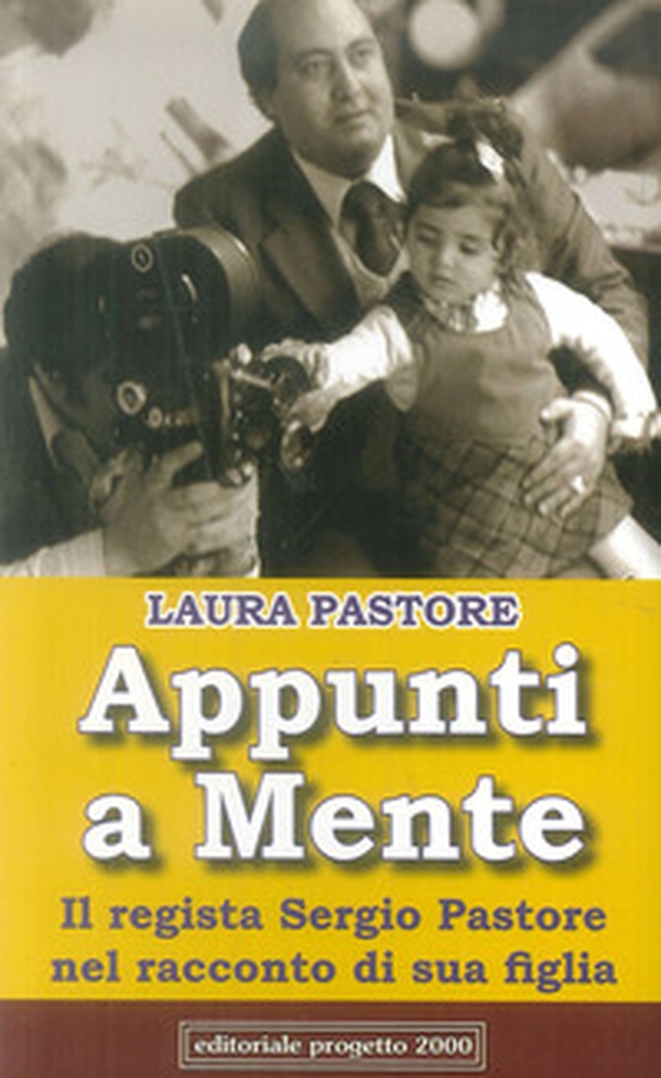 Appunti a mente. Il regista Sergio Pastore nel racconto di sua figlia - Librerie.coop Appunti a mente. Il regista Sergio Pastore nel racconto di sua figlia - Librerie.coop