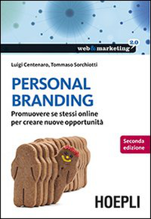 Personal branding. Promuovere se stessi online per creare nuove opportunità - Librerie.coop Personal branding. Promuovere se stessi online per creare nuove opportunità - Librerie.coop