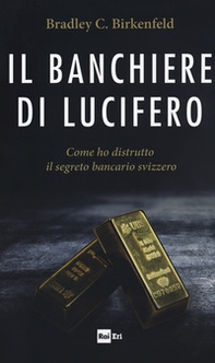 Il banchiere di Lucifero. Come ho distrutto il segreto bancario svizzero - Librerie.coop