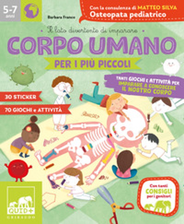 Corpo umano per i più piccoli. Tanti giochi e attività per imparare a conoscere il nostro corpo. Con adesivi - Librerie.coop Corpo umano per i più piccoli. Tanti giochi e attività per imparare a conoscere il nostro corpo. Con adesivi - Librerie.coop