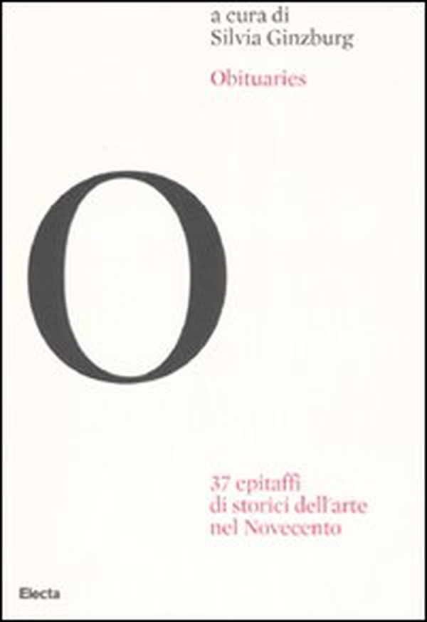 Obituaries. 37 epitaffi di storici dell'arte nel Novecento - Librerie.coop Obituaries. 37 epitaffi di storici dell'arte nel Novecento - Librerie.coop