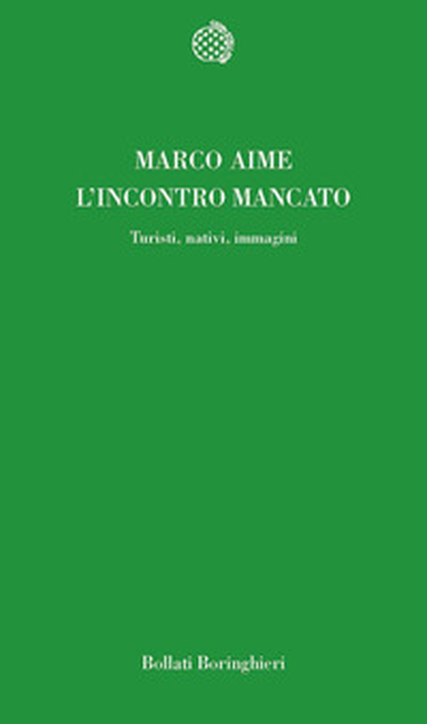 L'incontro mancato. Turisti, nativi, immagini - Librerie.coop L'incontro mancato. Turisti, nativi, immagini - Librerie.coop