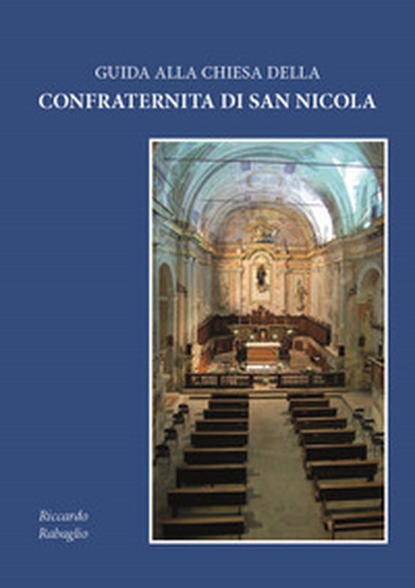 Guida alla Chiesa della Confraternita di San Nicola - Librerie.coop Guida alla Chiesa della Confraternita di San Nicola - Librerie.coop