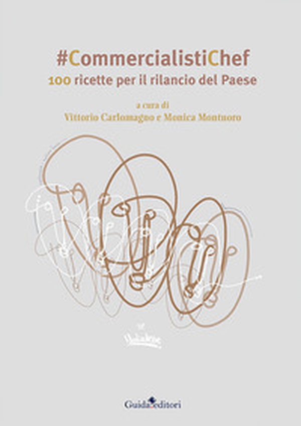 #CommercialistiChef. 100 ricette per il rilancio del Paese - Librerie.coop #CommercialistiChef. 100 ricette per il rilancio del Paese - Librerie.coop
