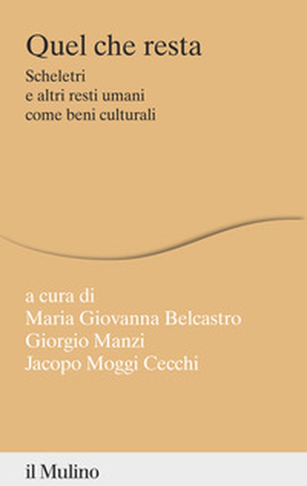Quel che resta. Scheletri e altri resti umani come beni culturali - Librerie.coop Quel che resta. Scheletri e altri resti umani come beni culturali - Librerie.coop