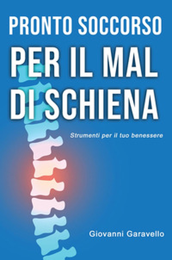 Pronto Soccorso per il mal di schiena. Strumenti per il tuo benessere - Librerie.coop Pronto Soccorso per il mal di schiena. Strumenti per il tuo benessere - Librerie.coop