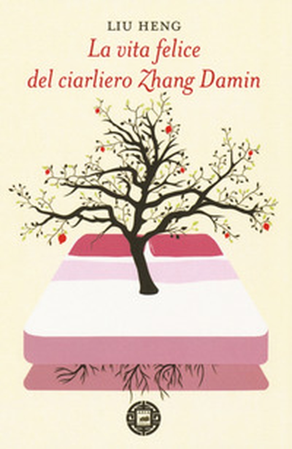 La vita felice del ciarliero Zhang Damin - Librerie.coop La vita felice del ciarliero Zhang Damin - Librerie.coop