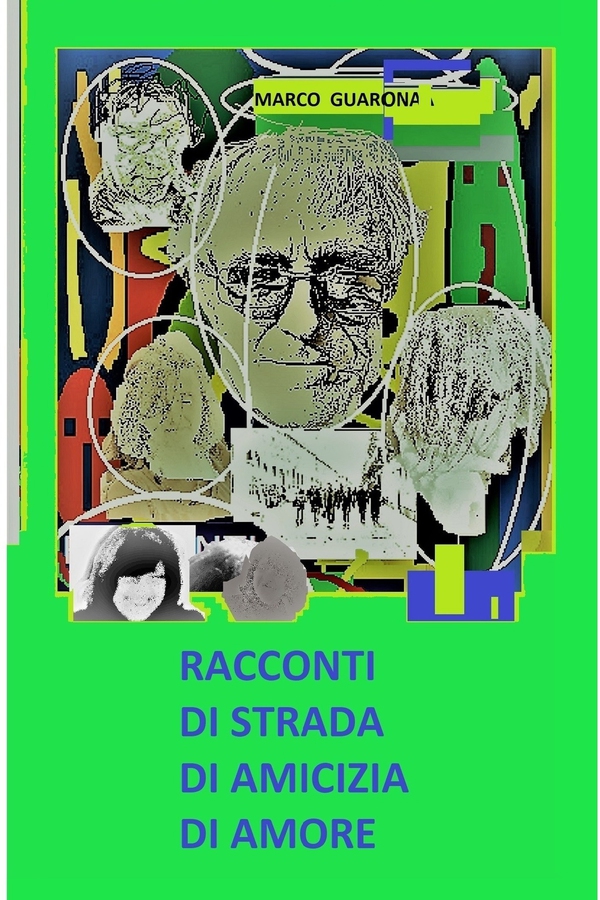 RACCONTI DI STRADA, DI AMICIZIA, DI AMORE - Librerie.coop RACCONTI DI STRADA, DI AMICIZIA, DI AMORE - Librerie.coop