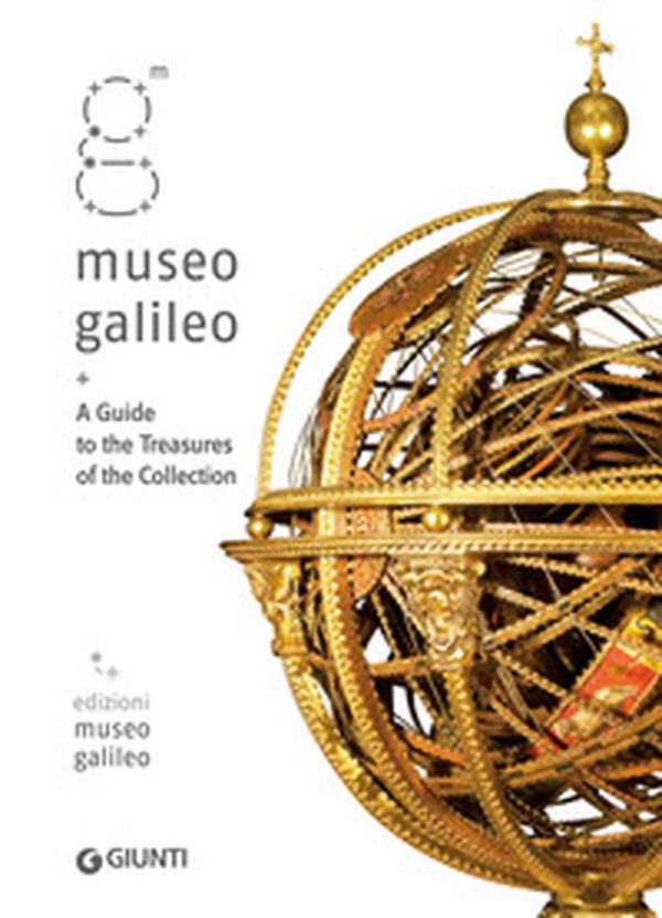 Museo Galileo. A guide to treasures of the collection - Librerie.coop Museo Galileo. A guide to treasures of the collection - Librerie.coop