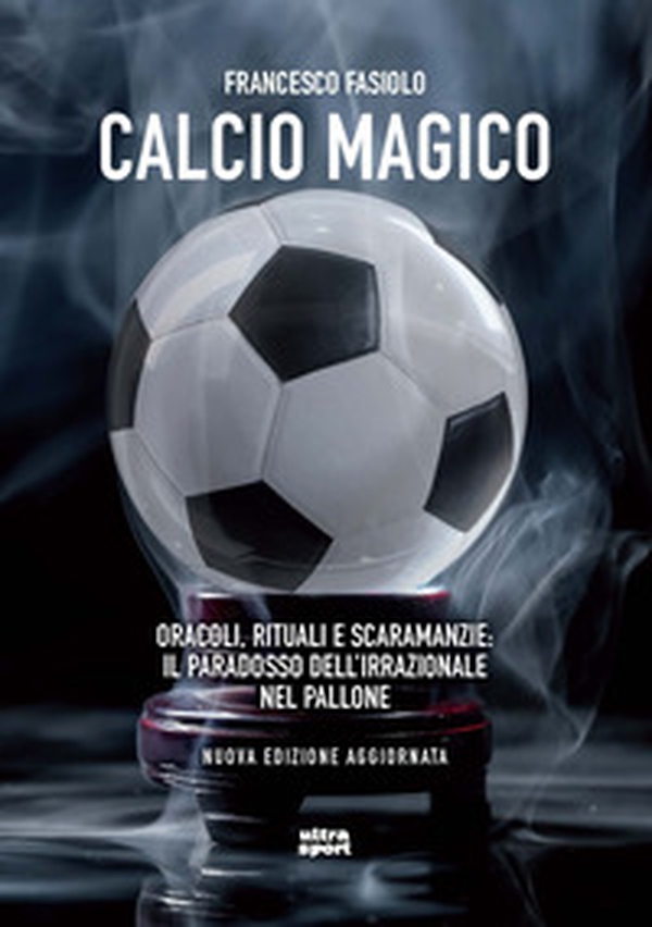 Calcio magico. Oracoli, rituali e scaramanzie: il paradosso dell'irrazionale nel pallone - Librerie.coop Calcio magico. Oracoli, rituali e scaramanzie: il paradosso dell'irrazionale nel pallone - Librerie.coop