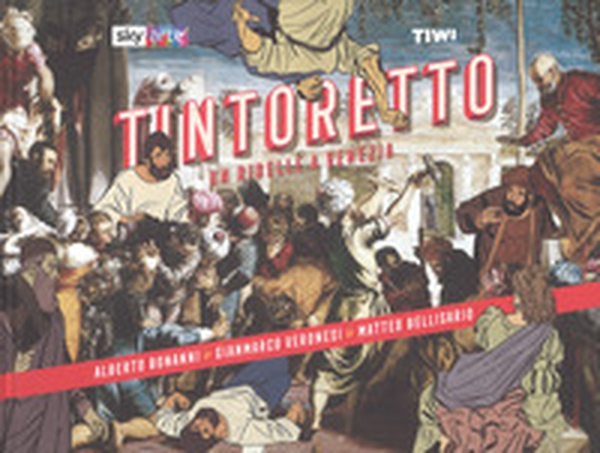 Tintoretto. Un ribelle a Venezia - Librerie.coop Tintoretto. Un ribelle a Venezia - Librerie.coop