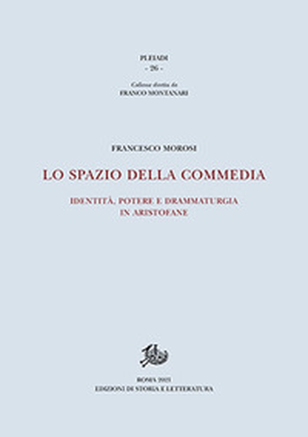 Lo spazio della commedia. Identità, potere e drammaturgia in Aristofane - Librerie.coop Lo spazio della commedia. Identità, potere e drammaturgia in Aristofane - Librerie.coop