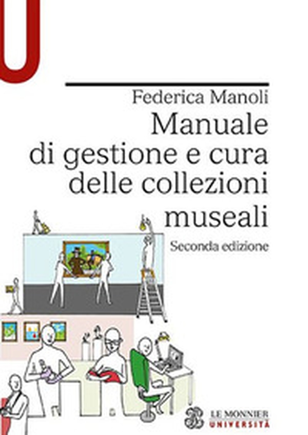 Manuale di gestione e cura delle collezioni museali - Librerie.coop Manuale di gestione e cura delle collezioni museali - Librerie.coop